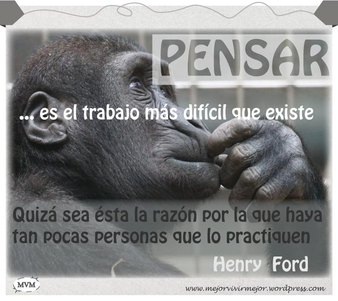 pensar es el trabajo más difícil que existe