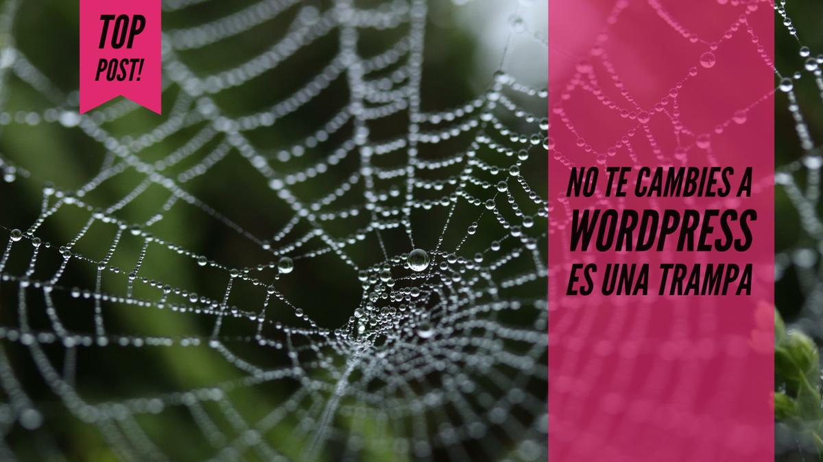 no te cambies a wordpress es una trampa