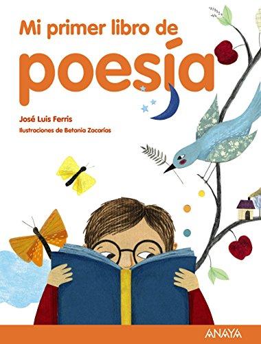 Mi primer libro de poesía. Selección de José Luis Ferris (Literatura Infantil (6-11 Años) - Mi Primer Libro)