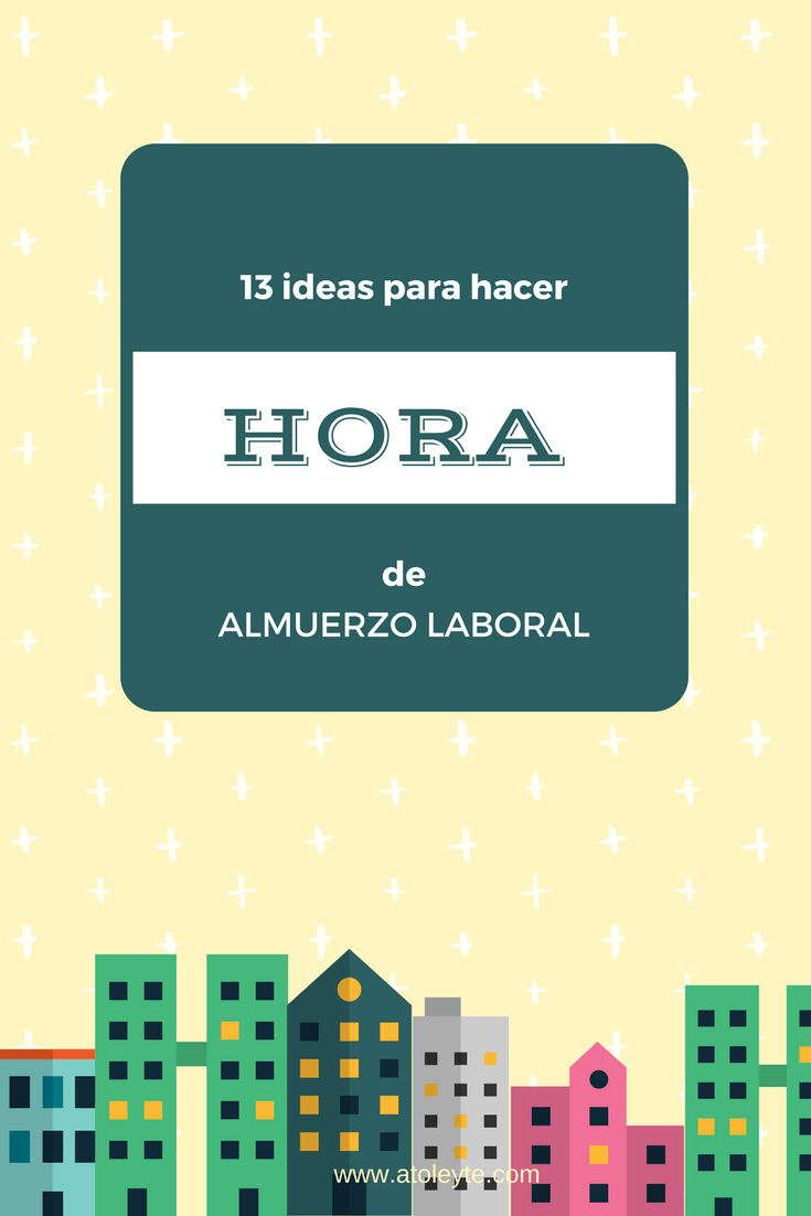 Ideas de qué hacer en tu hora del almuerzo