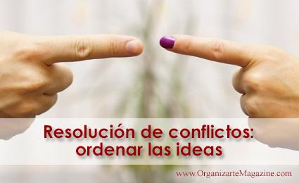 Resolución de conflictos: la importancia de ordenar las ideas