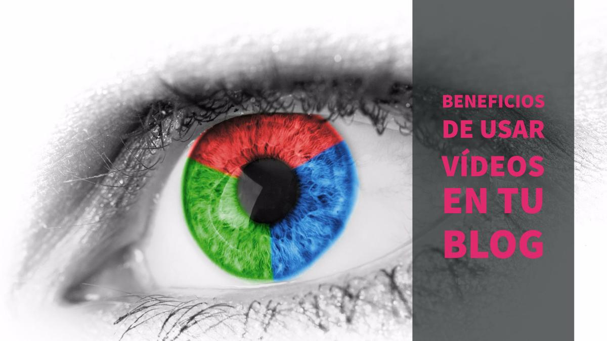 Beneficios de usar vídeos en tu blog que te harán destacar