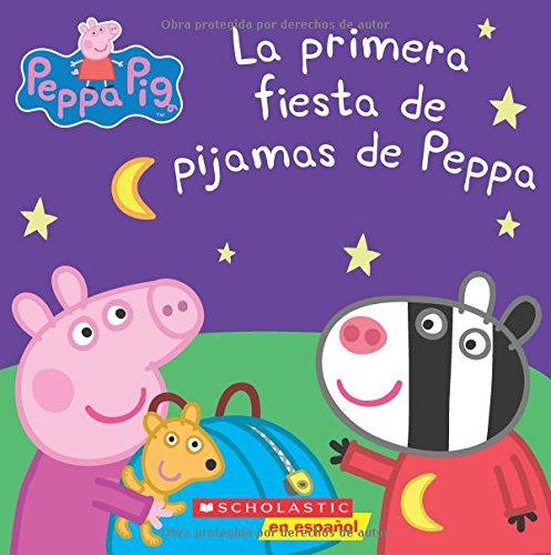 La Primera Fiesta de Pijamas de Peppa = Peppas First Sleepover (Peppa Pig)