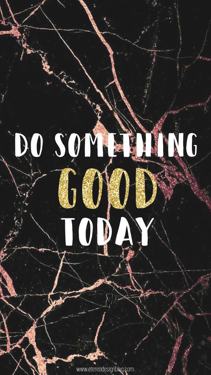 do something good today