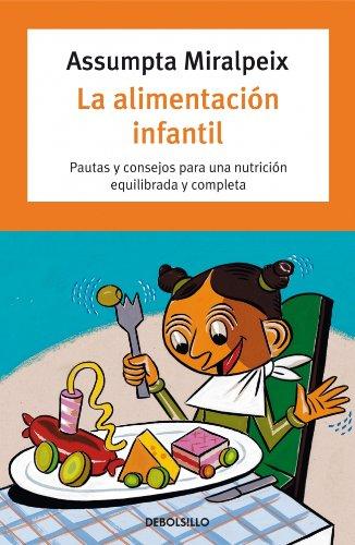 La alimentación infantil: Pautas y consejos para una nutrición equilibrada y completa (AUTOAYUDA)