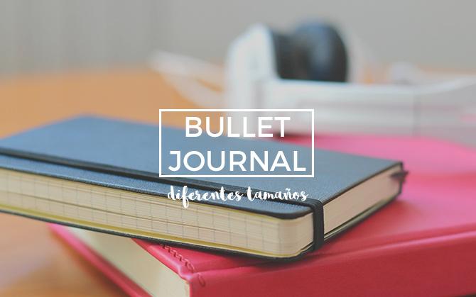 Bullet Journal: diferentes tamaños en la práctica