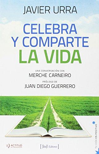 Celebra Y Comparte La Vida (Tu vida en positivo)