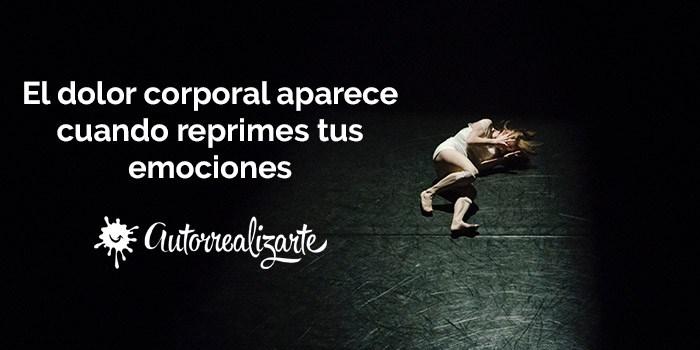 Autoconocimiento - el dolor corporal aparece cuando reprimes tus emociones