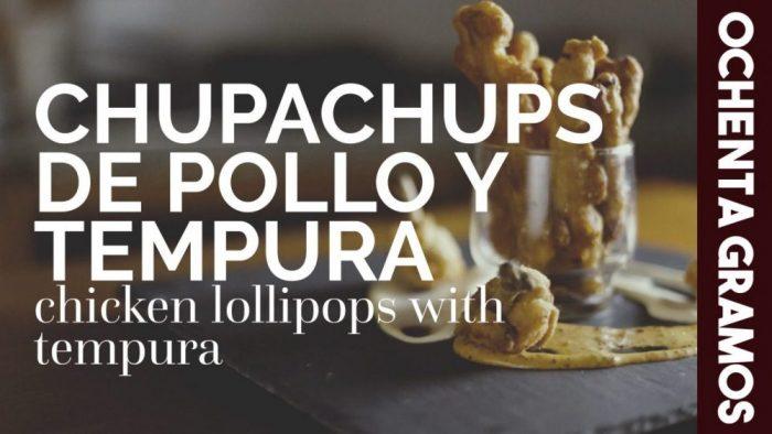 chupachups de pollo y tempura