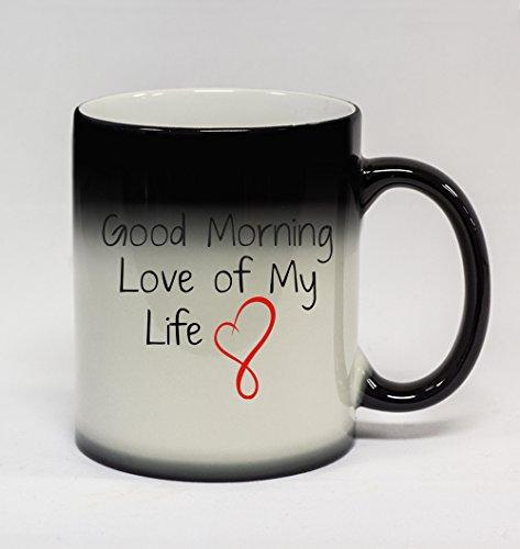 Good Morning Love of My Life #169 - Funny Humor Ceramic 11oz Color Changing Coffee Mug Cup