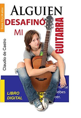 Libro juvenil de auto ayuda: ALGUIEN DESAFINÓ MI GUITARRA (EBOOK DE EMPRENDIMIENTO VOCACIONAL)