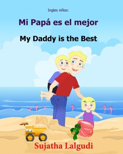 Ingles ninos: Mi Papa es el mejor: Libro bilingue para ninos (ingles - espanol), Libro infantil ilustrado espanol-ingles (Edicion bilingue), libro Edicin bilinge - 9781547105656: Volume 7