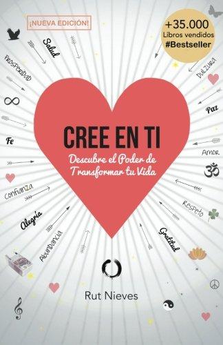 Cree en ti. Descubre el poder de transformar tu vida - Volume 1