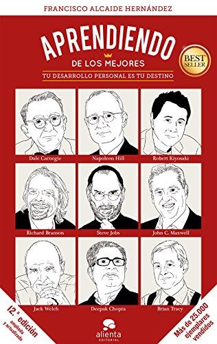 Aprendiendo de los mejores: Tu desarrollo personal es tu destino (COLECCION ALIENTA)