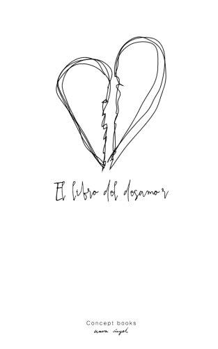 El libro del desamor: Un libro original de Theconceptbooks.com: Volume 1