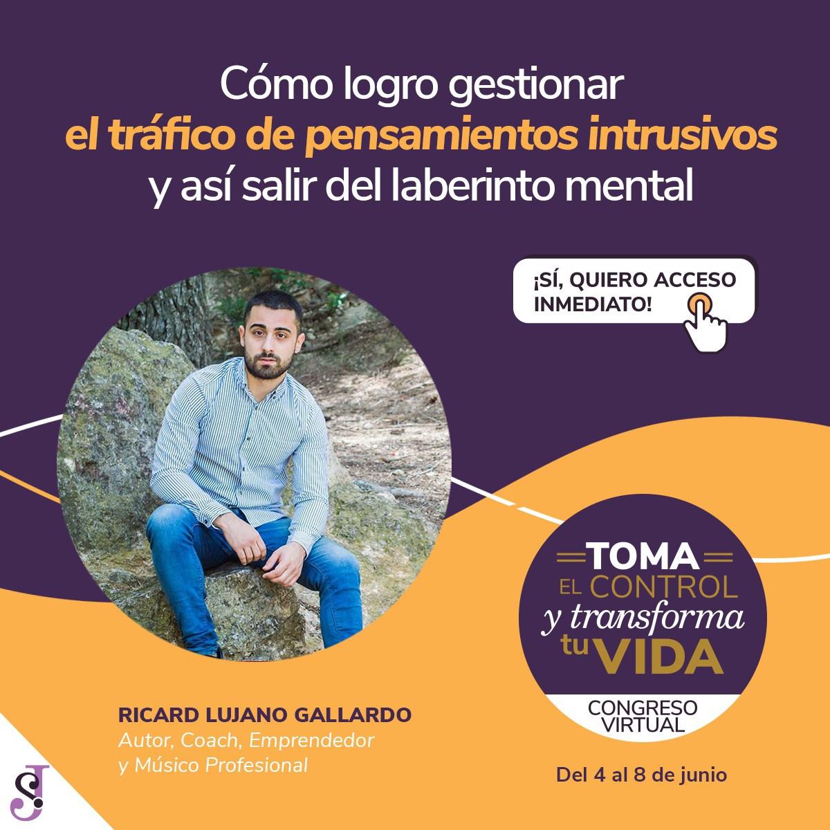 Congreso Virtual - Toma el control y Transforma tu vida - Ricard Lujano Gallardo