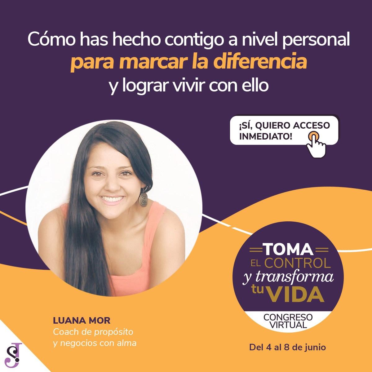 Congreso Virtual - Toma el control y Transforma tu vida - Luana Mor