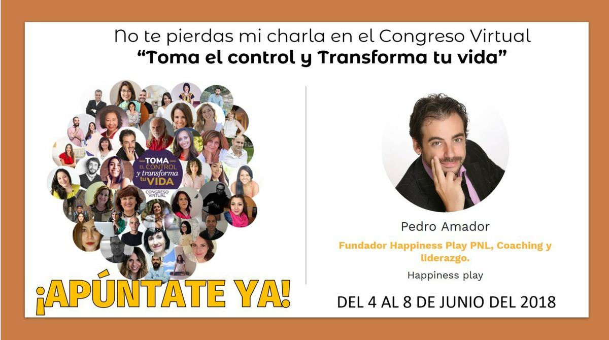 Congreso Gratuito Crecimiento Personal- Pedro Amador -Toma el Control y Transforma tu vida - Congreso Virtual
