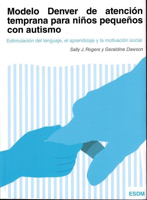 libro MODELO DENVER DE ATENCION TEMPRANA PARA NIÑOS PEQUEÑOS CON AUTISMO