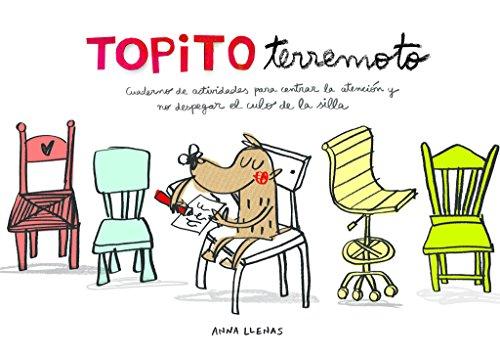 Topito Terremoto. Cuaderno de actividades para centrar la atención y no despegar el culo de la silla (Emociones, valores y hábitos)
