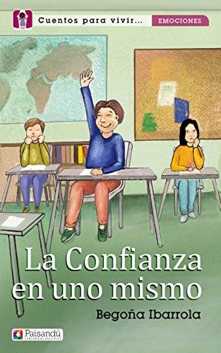 La confianza en uno mismo (Colección Cuentos para vivir emociones. Para familias y profesores)