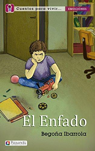 El enfado (Colección Cuentos para vivir emociones. Para familias y profesores)