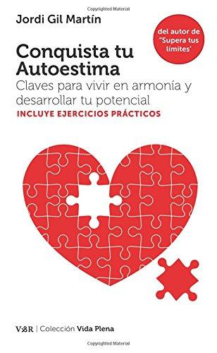 Conquista tu autoestima: Claves para vivir en armonía y desarrollar tu potencial (VIDA PLENA)