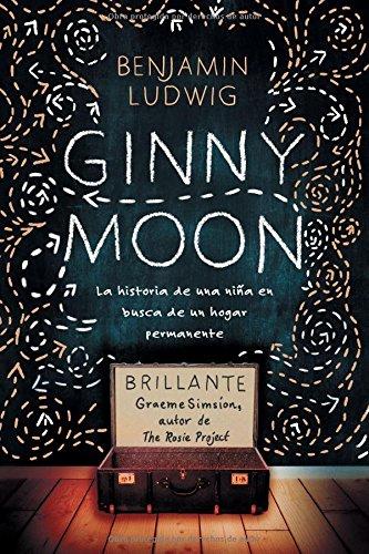 Ginny Moon: Te Presento a Ginny. Tiene Catorce Años, Es Autista y Guarda Un Secreto Desgarrador