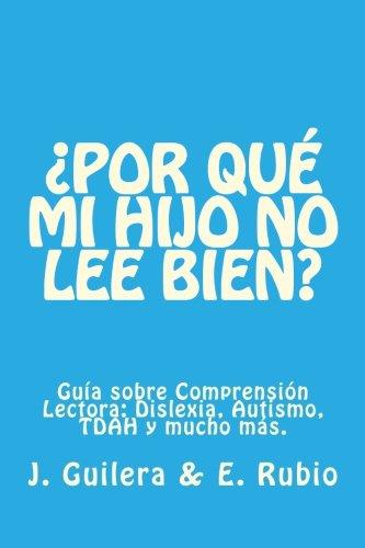 ¿Por qué mi hijo no lee bien? Guía sobre Comprensión Lectora: Resuelve tus dudas sobre Comprensión Lectora y su relación con la Dislexia, el TDAH y el Autismo