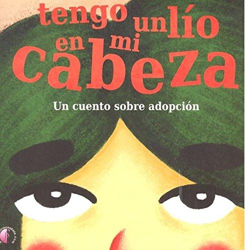 Tengo un lío en mi cabeza. Un cuento sobre adopción