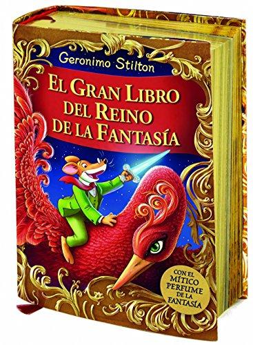 El gran libro del Reino de la Fantasía: ¡Descubre el mítico perfume de la fantasía! (Geronimo Stilton)