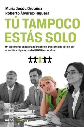 Tú tampoco estás solo: Un testimonio esperanzador sobre el TDAH en adultos (Salud (libros Cupula))