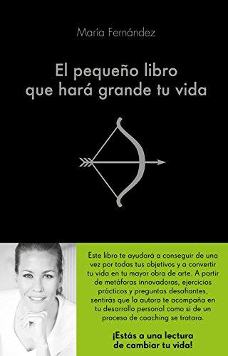 El pequeño libro que hará grande tu vida (COLECCION ALIENTA)