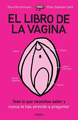 El libro de la vagina: Todo lo que necesitas saber y nunca te has atrevido a preguntar (AUTOAYUDA SUPERACION)