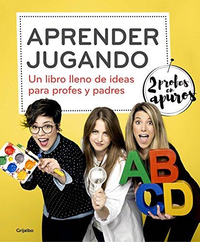 Aprender jugando: Un libro lleno de ideas para profes y padres (AUTOAYUDA SUPERACION)