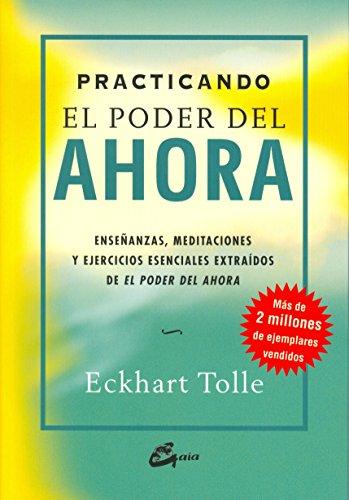 Practicando el poder del ahora: enseñanzas, meditaciones y ejercicios esenciales extraídos de el pod (Perenne)