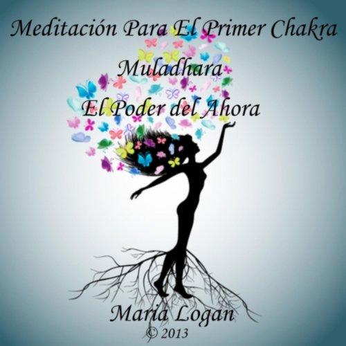 El Poder del Ahora (Meditación para el Primer Chakra Muladhara)