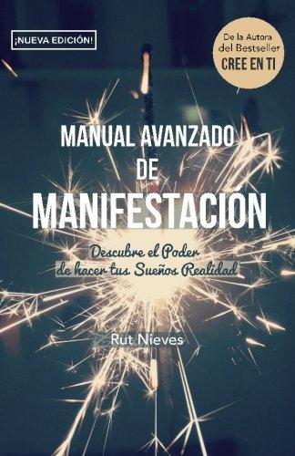 Manual Avanzado De Manifestacion: Descubre el Poder de hacer tus Sueños Realidad: Volume 2 (CREE EN TI)