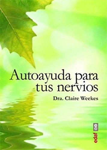 AUTOAYUDA PARA TUS NERVIOS. UNA GUÍA PARA TODOS LOS QUE SUFREN ESTRÉS Y TRASTORNOS NERVIOSOS.: 1 (Plus Vitae)