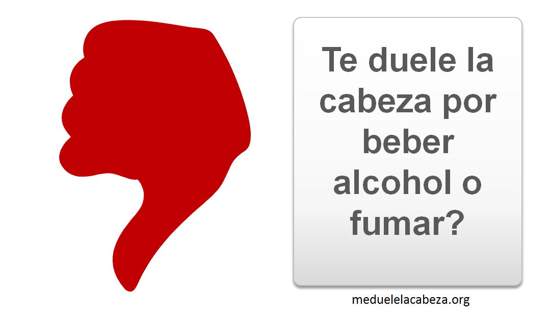 te duele la cabeza por beber alcohol o fumar