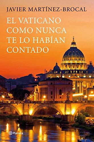 El Vaticano como nunca te lo habían contado: Un viaje inolvidable por el arte, la historia y los protagonistas de este destino privilegiado (Planeta Testimonio)