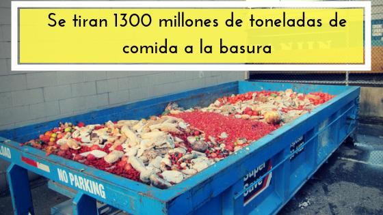 Se tiran 1300 millones de toneladas de comida a la basura