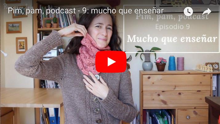 Pim, pam, podcast - Episodio 9 mucho que enseñar
