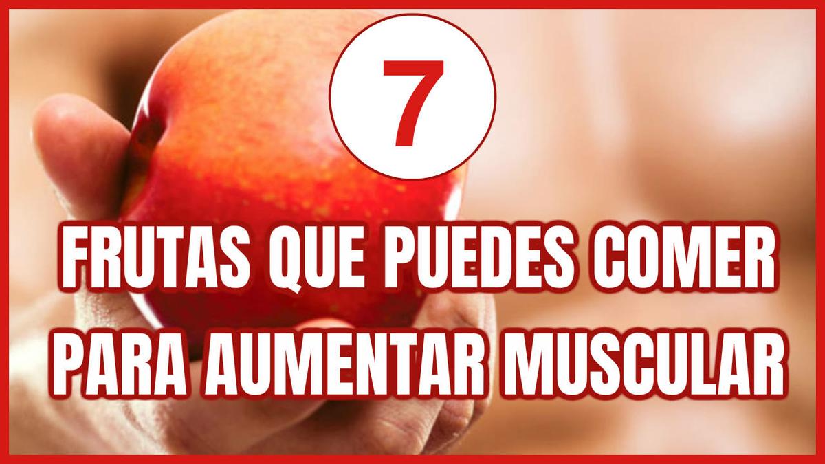 7 Frutas para aumentar masa muscular