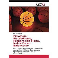 Fisiología, Metabolismo, Preparación Física, Nutrición en Baloncesto: Una sencilla aproximación a demandas energéticas del juego Baloncesto, al esfuerzo del deportista y a su alimentación