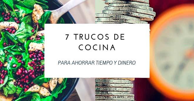 7 Trucos de Cocina para Ahorrar tiempo y dinero