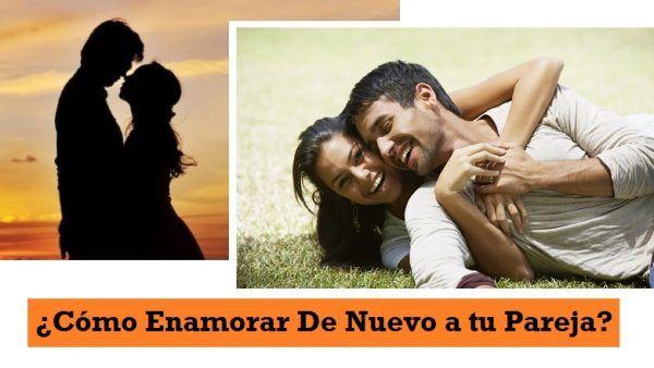 Cómo Enamorar De Nuevo a tu Pareja