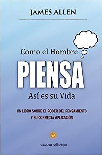 Como el Hombre Piensa: Así es su Vida
