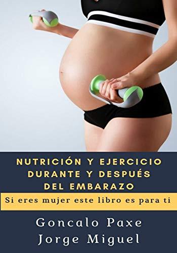 NUTRICIÓN Y EJERCICIO DURANTE Y DESPUÉS DEL EMBARAZO