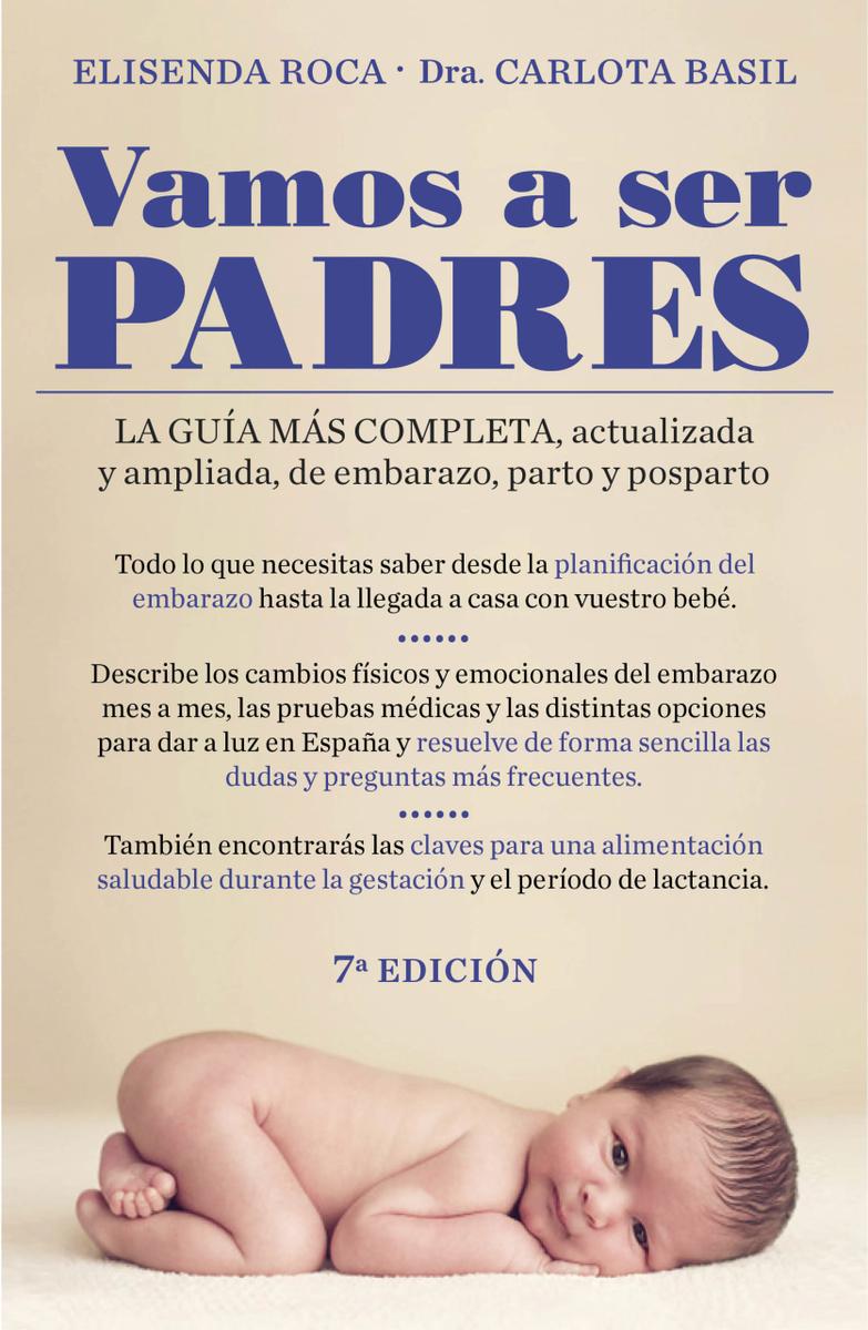  Vamos a ser padres: La guía más completa, actualizada y ampliada de embarazo, parto y posparto. 
